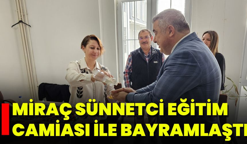 Miraç Sünnetci, Eğitim Camiası İle Bayramlaştı