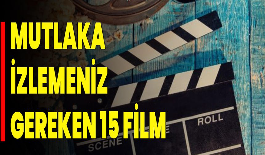 Mutlaka İzlemeniz Gereken 15 Film