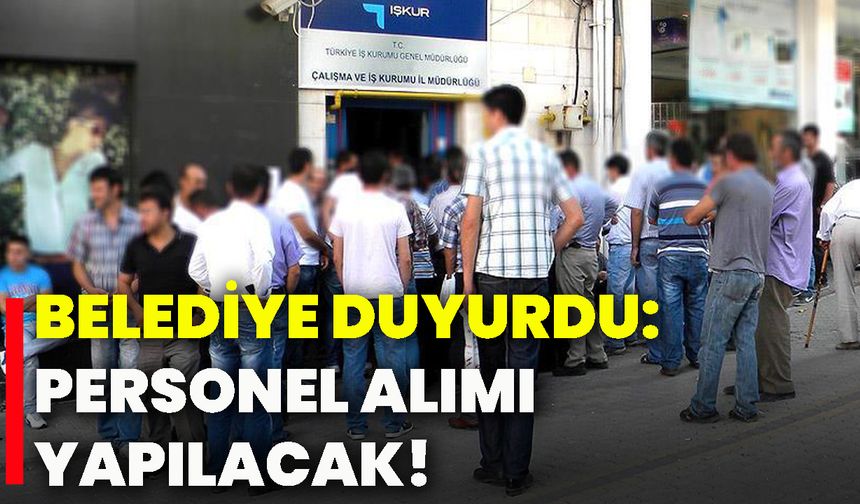Belediye duyurdu: Personel alımı yapılacak!