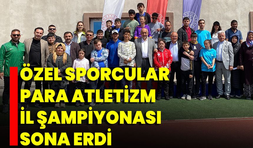 Özel Sporcular Para Atletizm İl Şampiyonası Sona Erdi