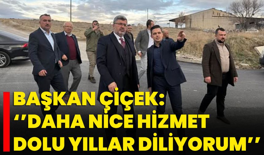 Başkan Çiçek: ‘’Daha Nice Hizmet Dolu Yıllar Diliyorum’’