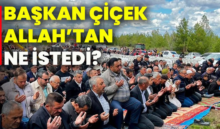Başkan Çiçek Allah’tan ne istedi?