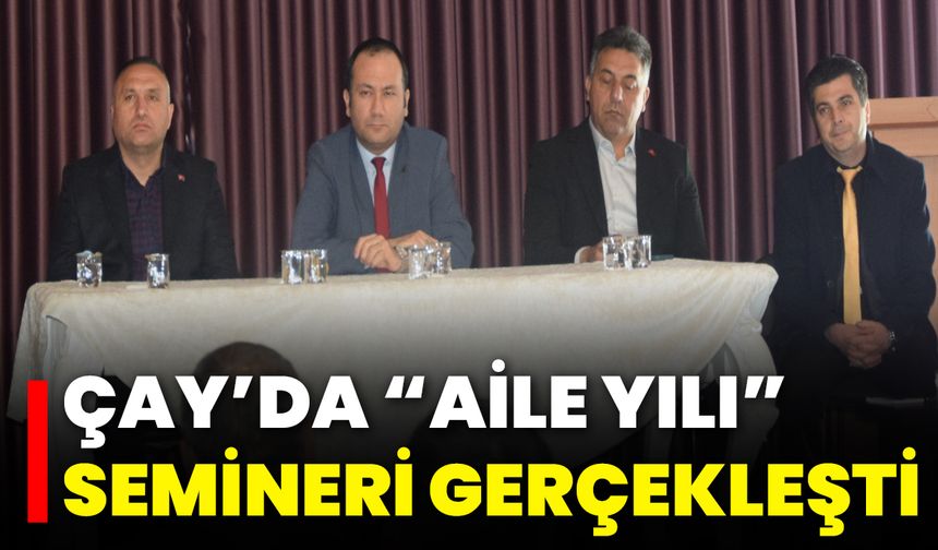 Çay’da 'Aile Yılı' Semineri Gerçekleşti