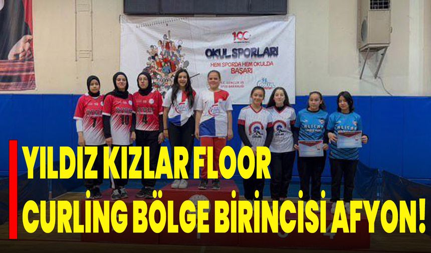 Yıldız Kızlar Floor Curling Bölge Birincisi Afyon!