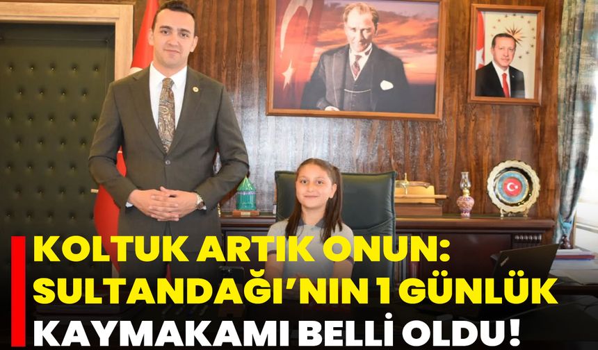 Koltuk Artık Onun: Sultandağı’nın 1 Günlük Kaymakamı Belli Oldu!