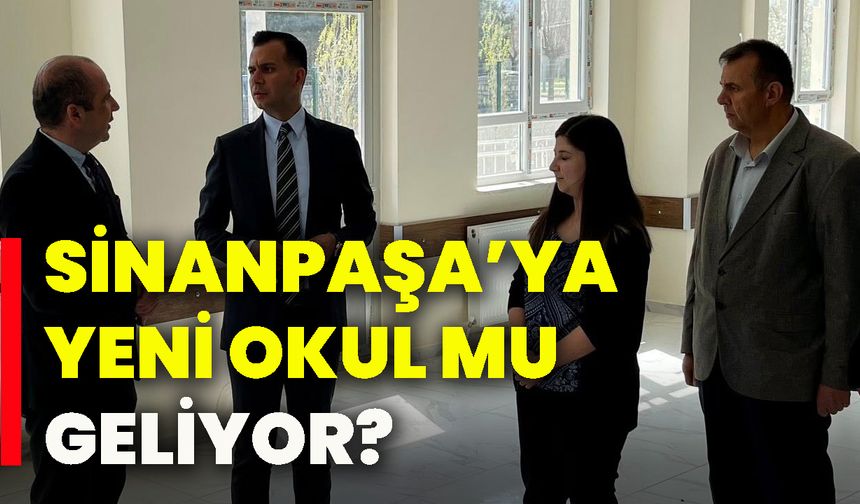 Sinanpaşa’ya yeni okul mu geliyor?