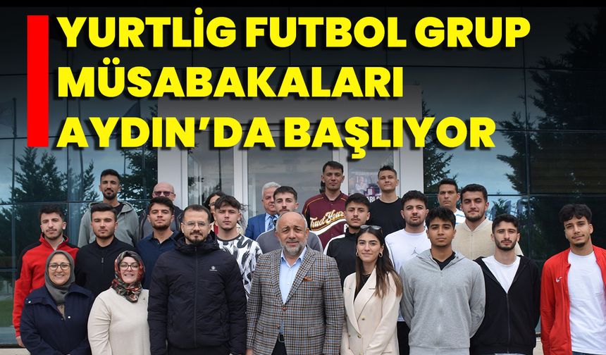 Yurtlig Futbol Grup Müsabakaları Aydın’da Başlıyor