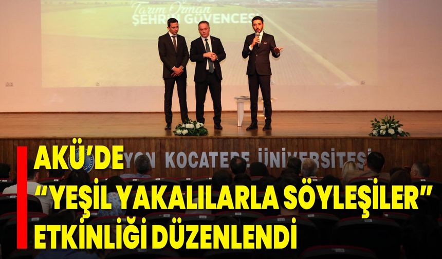 AKÜ’de “Yeşil Yakalılarla Söyleşiler” Etkinliği Düzenlendi