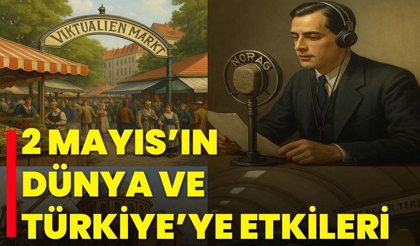 2 Mayıs’ın Dünya ve Türkiye’ye Etkileri