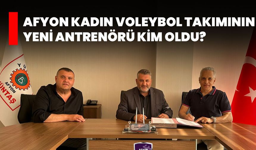 Afyon Kadın Voleybol Takımının Yeni Antrenörü Kim Oldu?