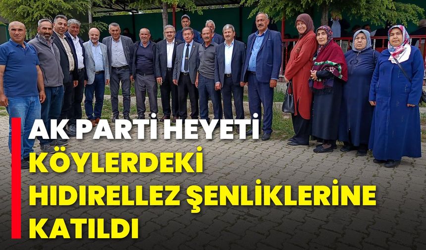 AK Parti Heyeti, Köylerdeki Hıdırellez Şenliklerine Katıldı