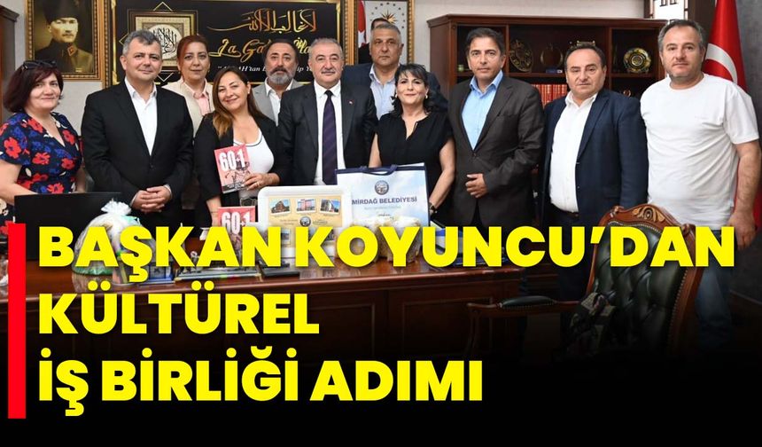 Başkan Koyuncu’dan Kültürel İş Birliği Adımı