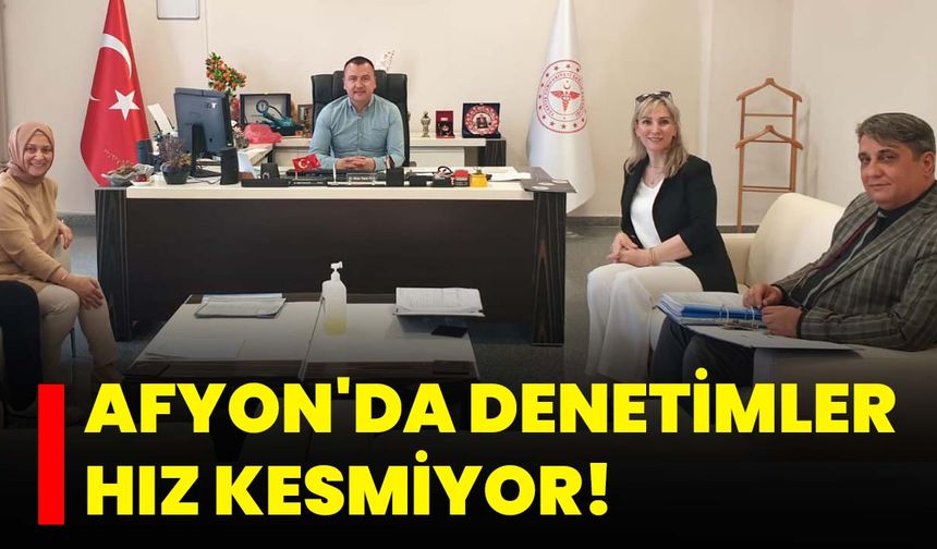 Afyon'da Denetimler Hız Kesmiyor!