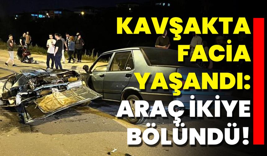 Kavşakta Facia Yaşandı: Araç İkiye Bölündü!