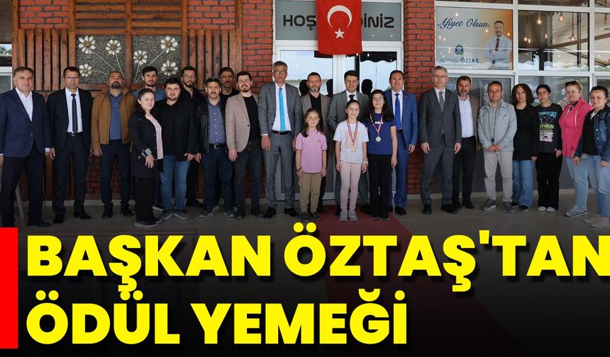 Başkan Öztaş'tan Ödül Yemeği
