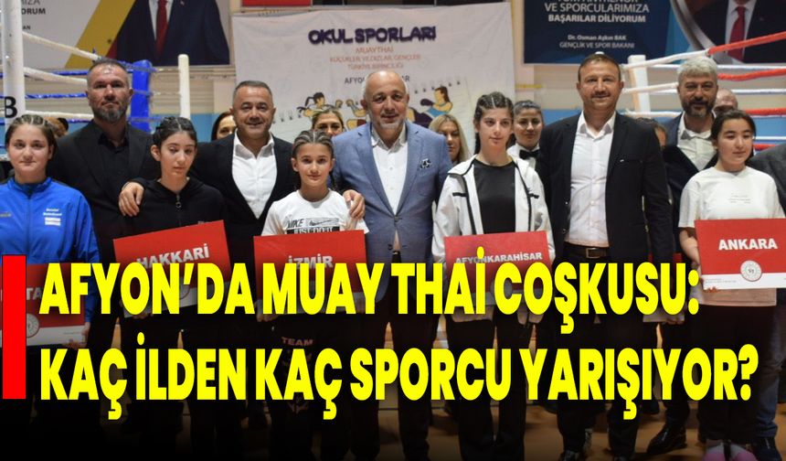 Afyon’da Muay Thai Coşkusu:  Kaç İlden Kaç Sporcu Yarışıyor?