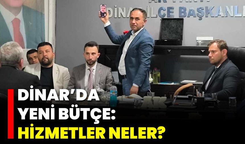 Dinar’da Yeni Bütçe: Hizmetler Neler?