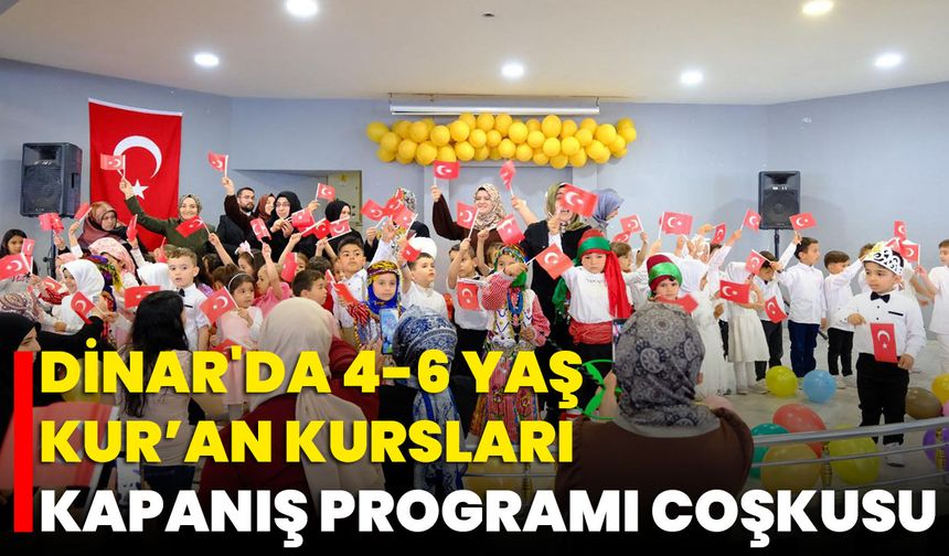 Dinar'da 4-6 Yaş Kur’an Kursları Kapanış Programı Coşkusu