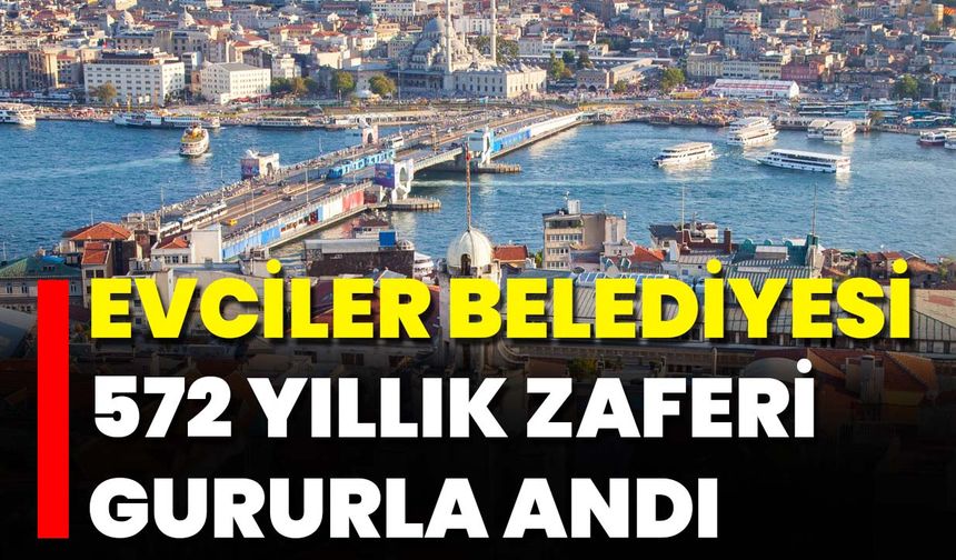 Evciler Belediyesi 572 Yıllık Zaferi Gururla Andı