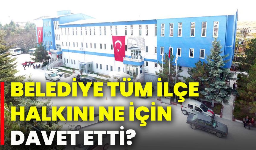 Belediye tüm ilçe halkını ne için davet etti?