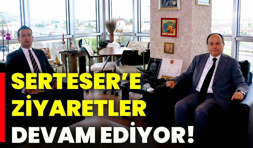 Serteser’e ziyaretler devam ediyor!