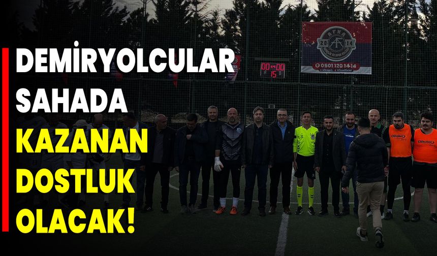 Demiryolcular Sahada, Kazanan Dostluk Olacak
