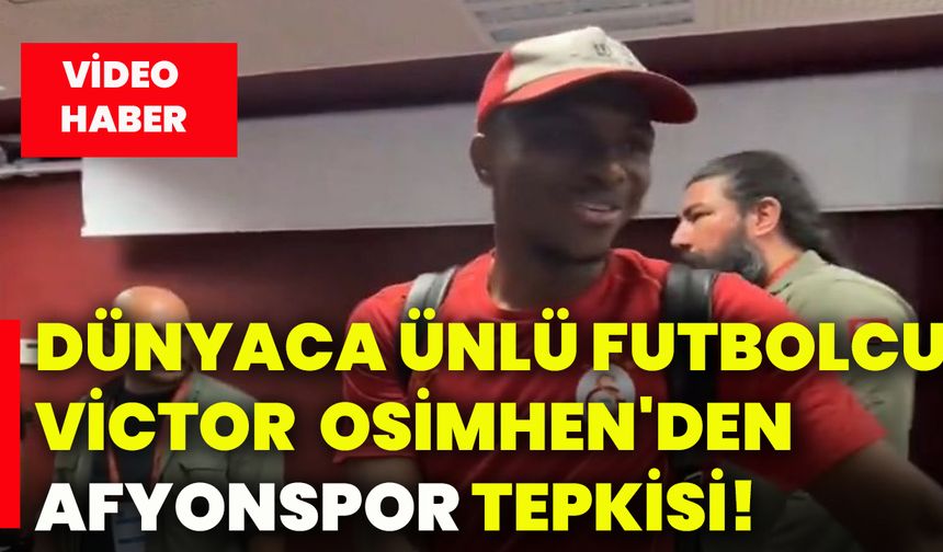 Dünyaca ünlü futbolcu Victor Osimhen'den  Afyonspor tepkisi!