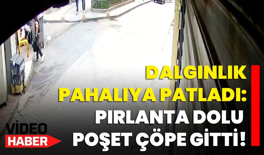 Dalgınlık Pahalıya Patladı: Pırlantalarla Dolu Poşet Çöpe Gitti!