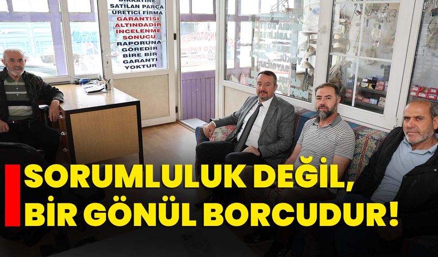 Sorumluluk değil, bir gönül borcudur!