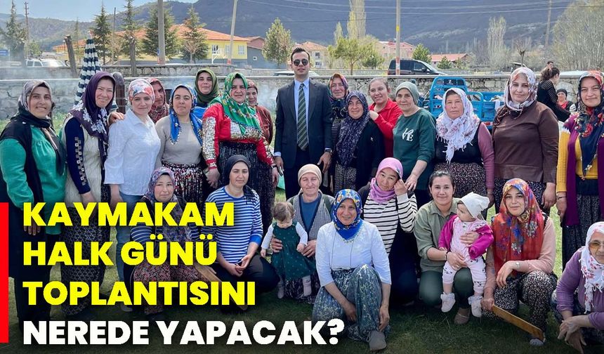 Kaymakam halk günü toplantısını nerede yapacak?