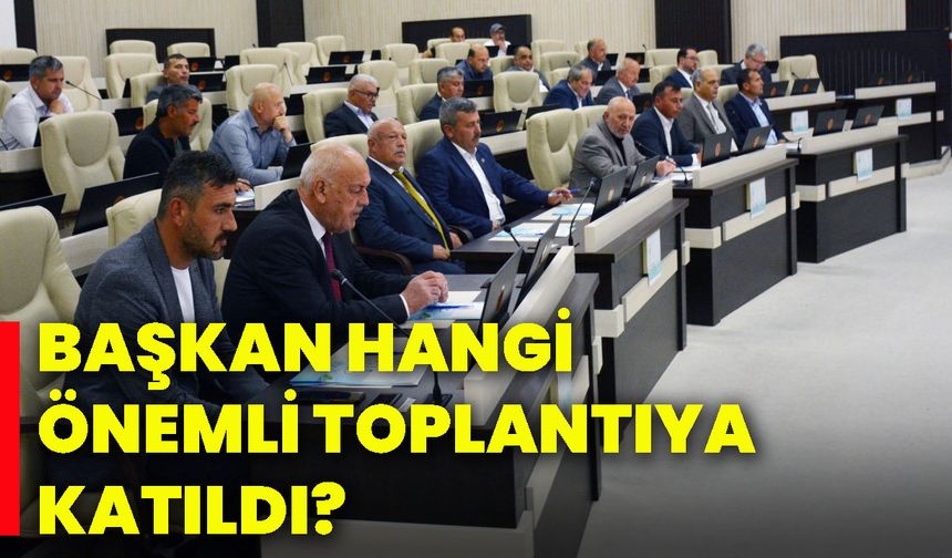 Başkan hangi önemli toplantıya katıldı?