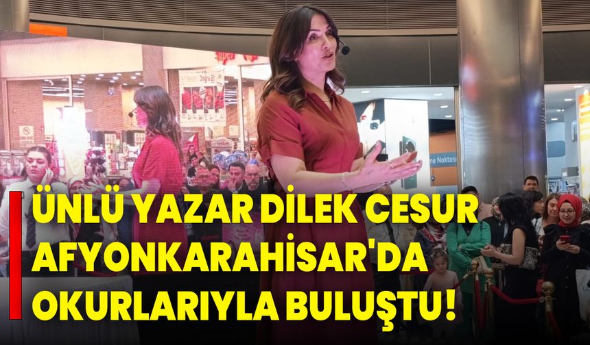 Ünlü Yazar Dilek Cesur, Afyonkarahisar'da Okurlarıyla Buluştu!