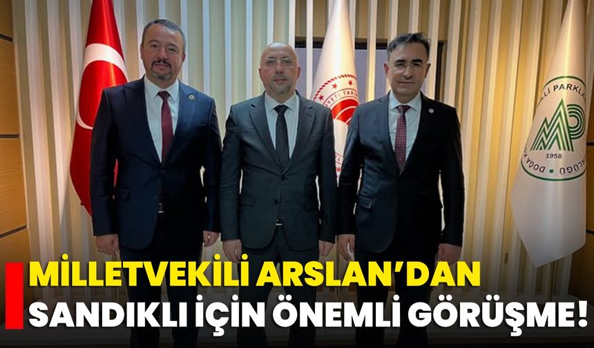 Milletvekili Arslan’dan Sandıklı İçin Önemli Görüşme!