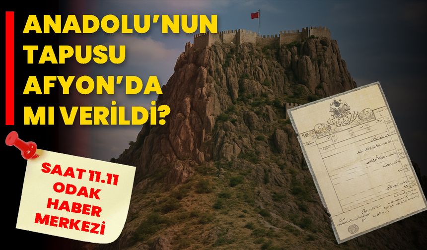ANADOLU’NUN TAPUSU AFYON’DA MI VERİLDİ?