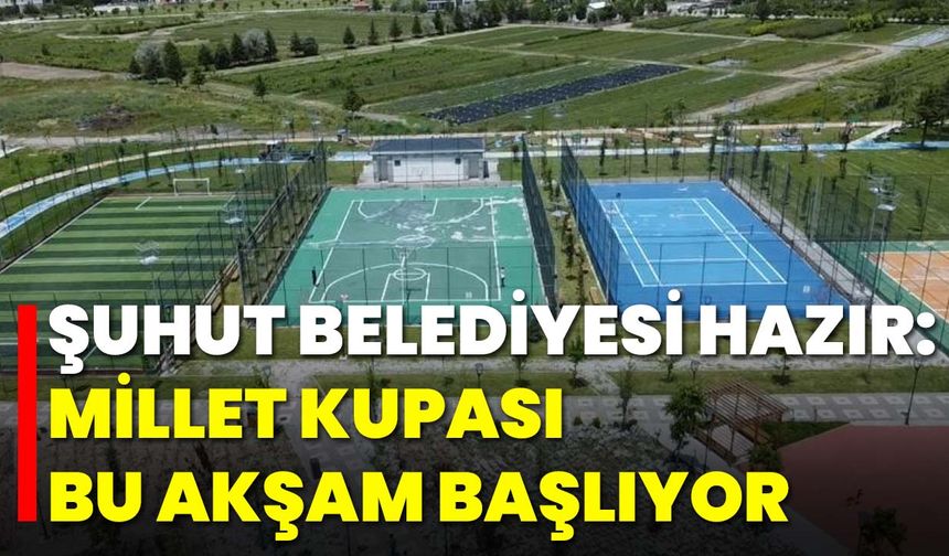 Şuhut Belediyesi Hazır: Millet Kupası Bu Akşam Başlıyor
