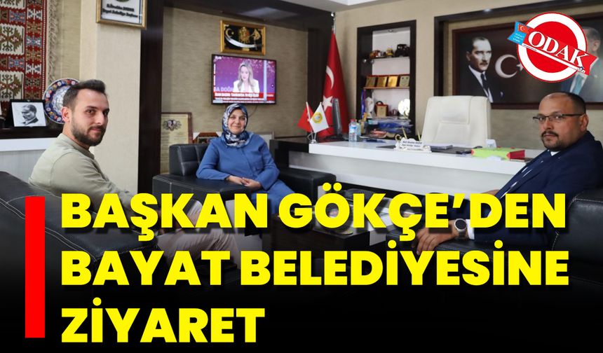Başkan Gökçe’den Bayat Belediyesine Ziyaret