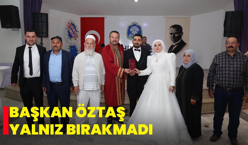 Başkan Öztaş Yalnız Bırakmadı