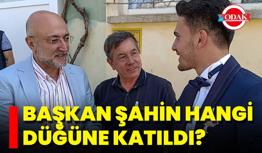 Başkan Şahin Hangi Düğüne Katıldı?