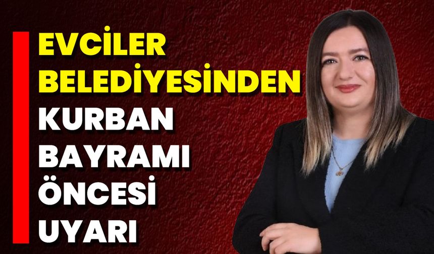 Evciler Belediyesinden Kurban Bayramı Öncesi Uyarı