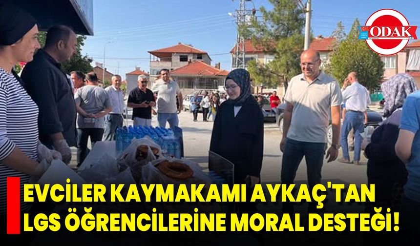 Evciler Kaymakamı Aykaç'tan LGS Öğrencilerine Moral Desteği!
