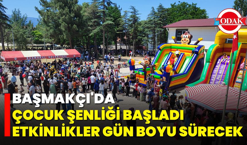 Başmakçı'da Çocuk Şenliği Başladı, Etkinlikler Gün Boyu Sürecek
