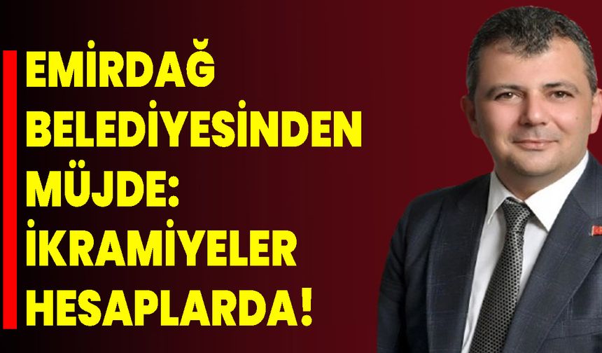 Emirdağ Belediyesinden Müjde: İkramiyeler Hesaplarda!