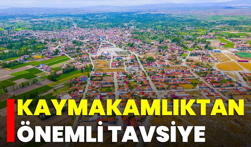 Kaymakamlıktan Önemli Tavsiye