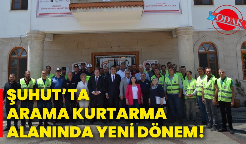 Şuhut’ta arama kurtarma alanında yeni dönem!