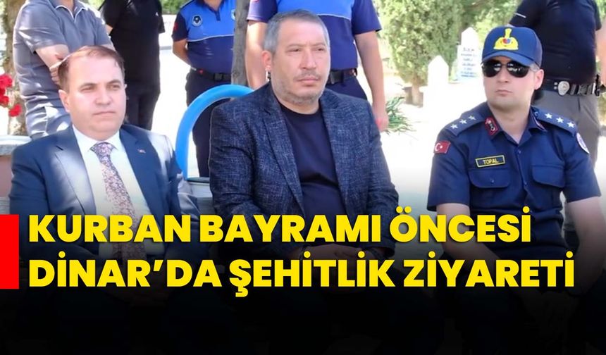 Kurban Bayramı öncesi Dinar’da şehitlik ziyareti