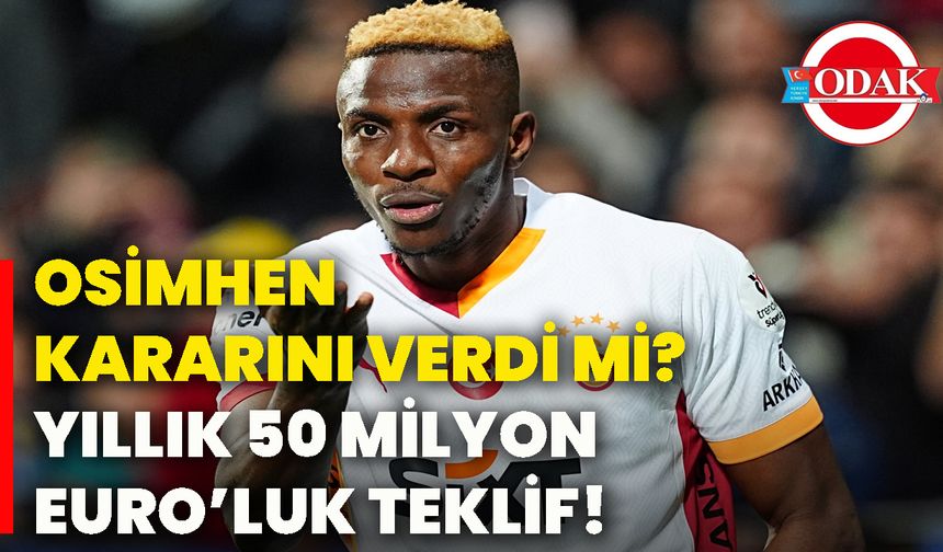 Osimhen kararını verdi mi? 50 Milyon EURO’luk teklif!