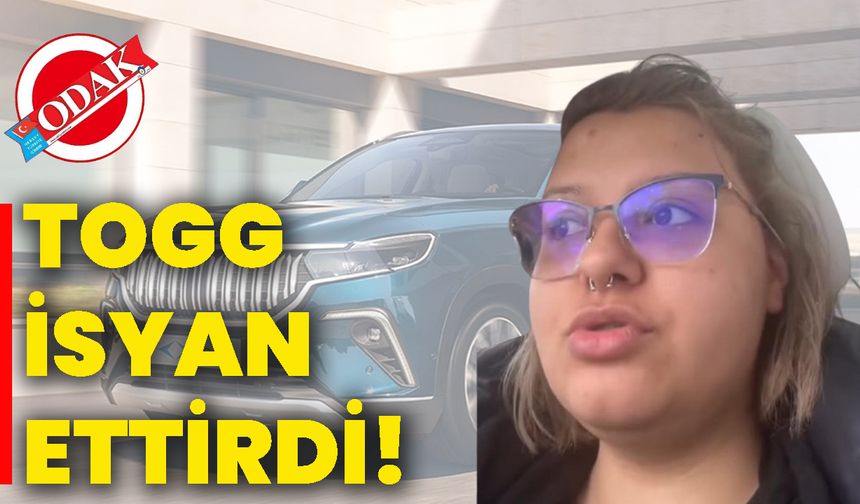 TOGG isyan ettirdi!