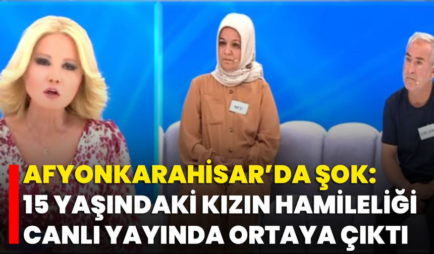 Afyonkarahisar’da Şok: 15 Yaşındaki Kızın Hamileliği Canlı Yayında Ortaya Çıktı