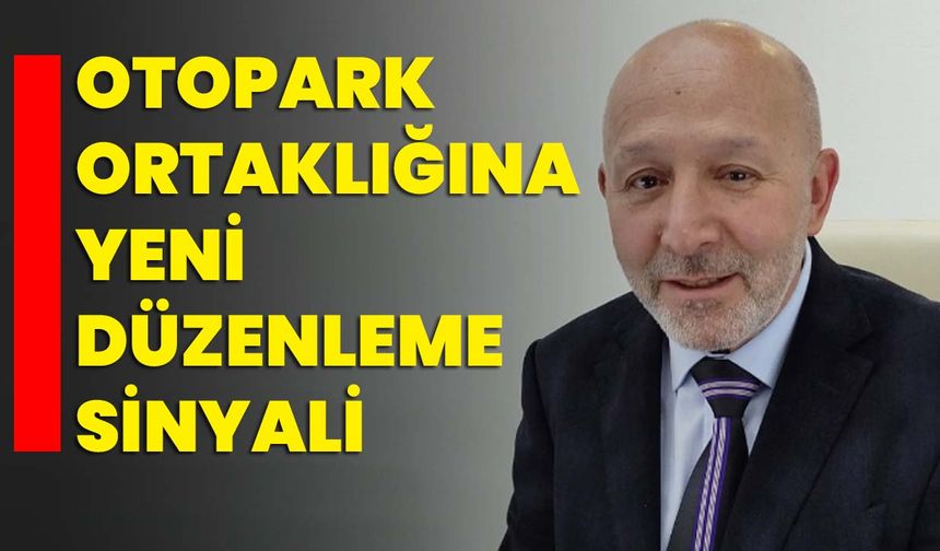 Otopark ortaklığına yeni düzenleme sinyali