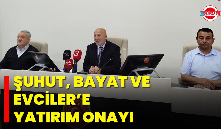 Şuhut, Bayat ve Evciler’e yatırım onayı